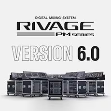 V6.0新固件已到，為 RIVAGE PM 數(shù)字混音系統(tǒng)帶來(lái)新功能和增強(qiáng)操作